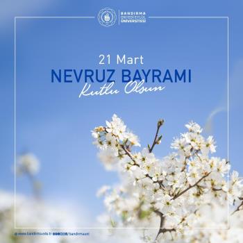 Rektörümüz Prof. Dr. İsmail Boz’un “21 Mart Dünya Nevruz Günü” Dolayısıyla Mesajı