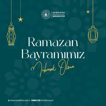 Rektörümüz Prof. Dr. İsmail Boz’un Ramazan Bayramı Dolayısıyla Mesajı