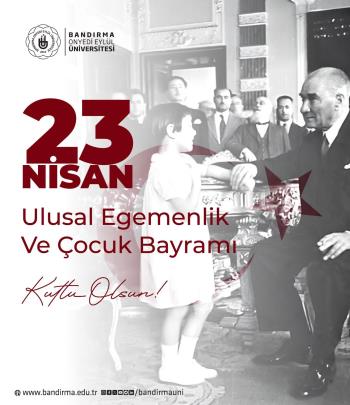 Rektörümüz Prof. Dr. İsmail Boz’un “23 Nisan Ulusal Egemenlik ve Çocuk Bayramı” Mesajı
