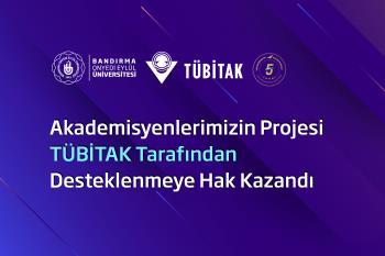 Akademisyenlerimizin Projesi TÜBİTAK Tarafından Desteklenmeye Hak Kazandı